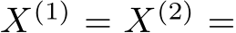  X(1) = X(2) =