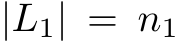 |L1| = n1