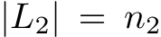  |L2| = n2