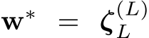  w∗ = ζ(L)L