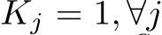  Kj = 1, ∀j