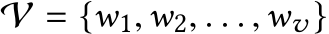  V = {w1,w2, . . . ,wv }