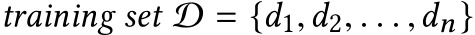  training set D = {d1,d2, . . . ,dn}