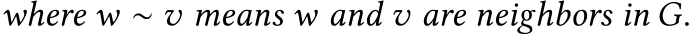 where w ∼ v means w and v are neighbors in G.