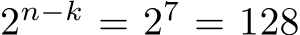  2n−k = 27 = 128