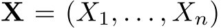  X = (X1, . . . , Xn)