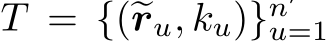 �T = {(�ru, ku)}n′u=1