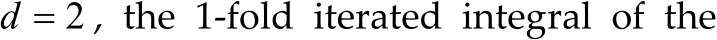 2d  ,  the  1‐fold  iterated  integral  of  the