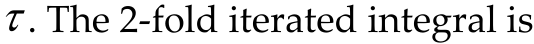  . The 2‐fold iterated integral is