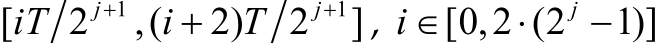 1 1[ 2 ,( 2) 2 ]j jiT i T  , [0,2 (2 1)]ji   