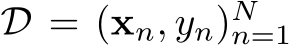  D = (xn, yn)Nn=1