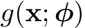  g(x; φ)