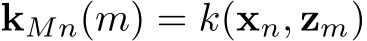  kMn(m) = k(xn, zm)