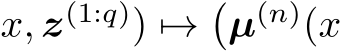 x, z(1:q)) �→�µ(n)(x