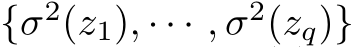 {σ2(z1), · · · , σ2(zq)}