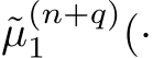 µ(n+q)1 (·