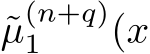 µ(n+q)1 (x