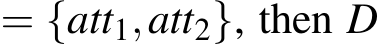  = {att1,att2}, then D