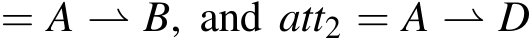  = A ⇀ B, and att2 = A ⇀ D