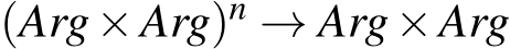  (Arg×Arg)n → Arg×Arg
