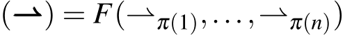 (⇀⇀⇀) = F(⇀π(1),...,⇀π(n))