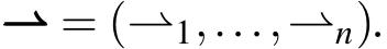  ⇀⇀⇀ = (⇀1,...,⇀n).