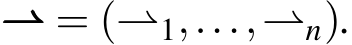  ⇀⇀⇀ = (⇀1,...,⇀n).