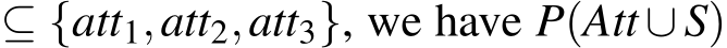  ⊆ {att1,att2,att3}, we have P(Att∪S)