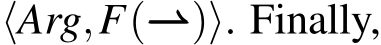 ⟨Arg,F(⇀⇀⇀)⟩. Finally,