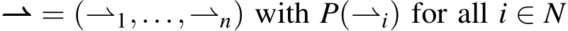  ⇀⇀⇀ = (⇀1,...,⇀n) with P(⇀i) for all i ∈ N