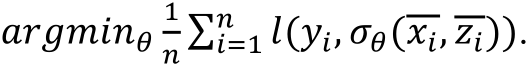 𝑎𝑟𝑔𝑚𝑖𝑛7&8 𝑙(𝑦", 𝜎7(𝑥", 𝑧"))8";& .