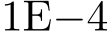  1E−4