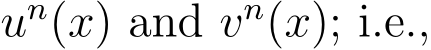 un(x) and vn(x); i.e.,