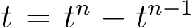 t = tn − tn−1 