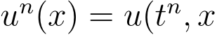  un(x) = u(tn, x