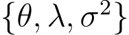  {θ, λ, σ2}