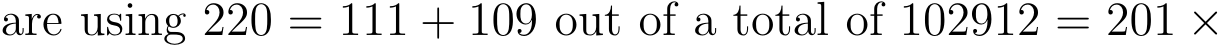 are using 220 = 111 + 109 out of a total of 102912 = 201 ×