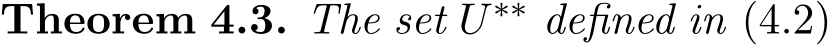 Theorem 4.3. The set U ∗∗ defined in (4.2)