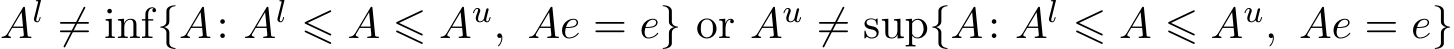  Al ̸= inf{A: Al ⩽ A ⩽ Au, Ae = e} or Au ̸= sup{A: Al ⩽ A ⩽ Au, Ae = e}