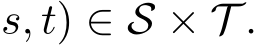 s, t) ∈ S × T .