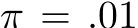  π = .01