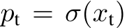  pt = σ(xt)