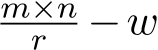 m×nr −w