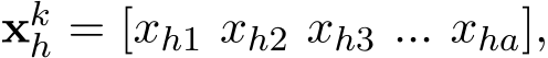  xkh = [xh1 xh2 xh3 ... xha],