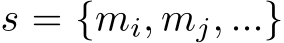  s = {mi, mj, ...}