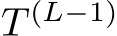  T (L−1)