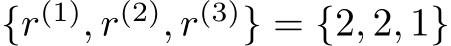  {r(1), r(2), r(3)} = {2, 2, 1}