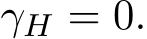  γH = 0.