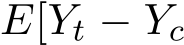  E[Yt − Yc