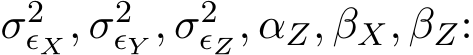  σ2ϵX, σ2ϵY , σ2ϵZ, αZ, βX, βZ: